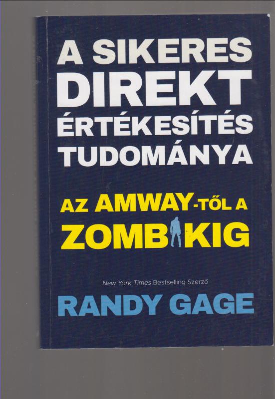 Randy Gage : A sikeres direkt értékesítés tudománya