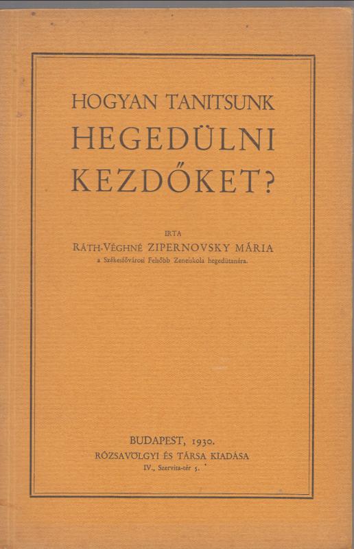 Ráth-Véghné Zipernovsky M. : Hogyan tanítsunk hegedülni kezdőket?
