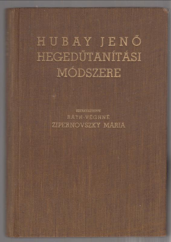 Ráth-Véghné Zipernovszky Mária  :  Hubay Jenő hegedűtanítási módszere  (dedikált)
