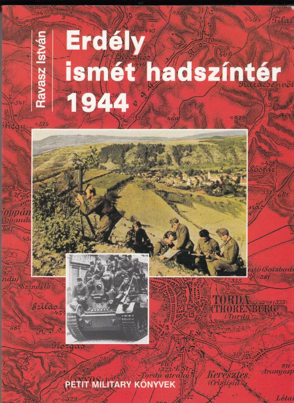 Ravasz István : ERDÉLY ISMÉT HADSZÍNTÉR 1944 (dedikált)