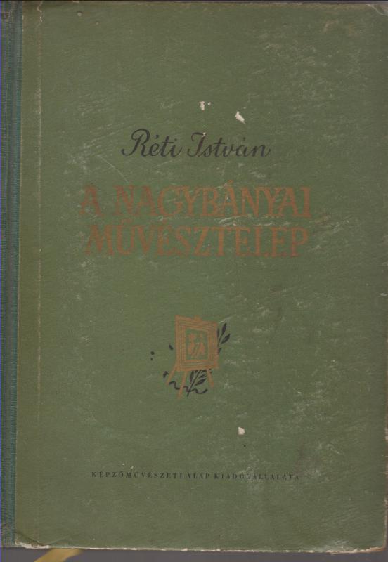 Réti István : A nagybányai művésztelep (keményfedeles) - Első kiadás