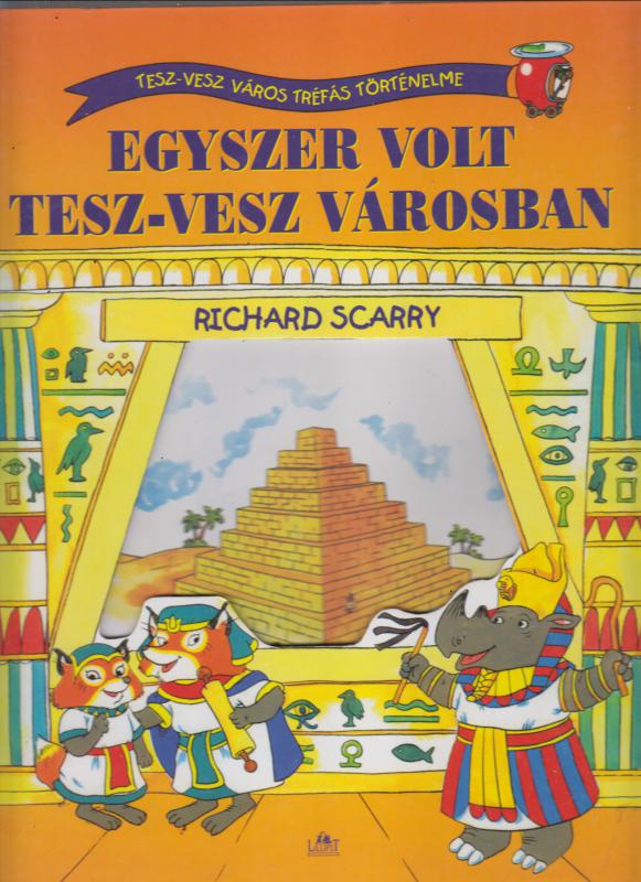 Richard Scarry : Egyszer volt Tesz-vesz Városban