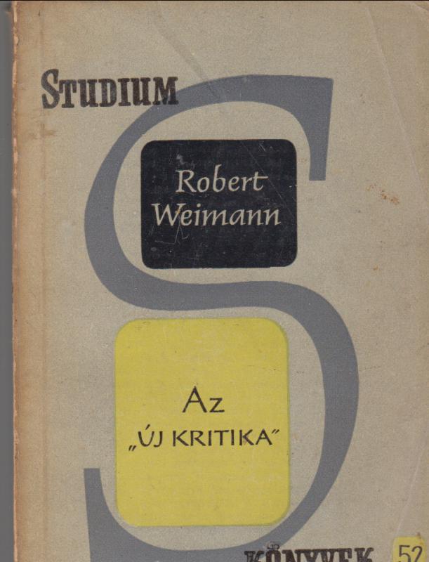 Robert Weinmann : AZ ÚJ KRITIKA  (Stúdium Könyvek 52.)