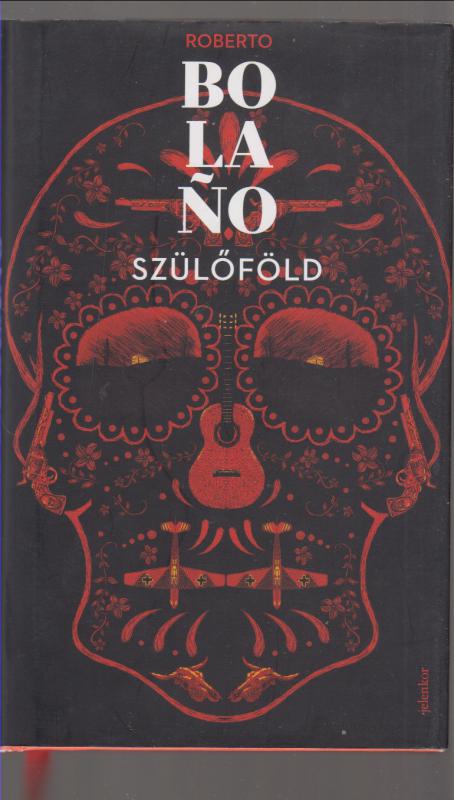 Roberto :  Bolaño Szülőföld