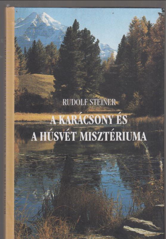 Rudolf Steiner : A Karácsony és a Húsvét misztériuma