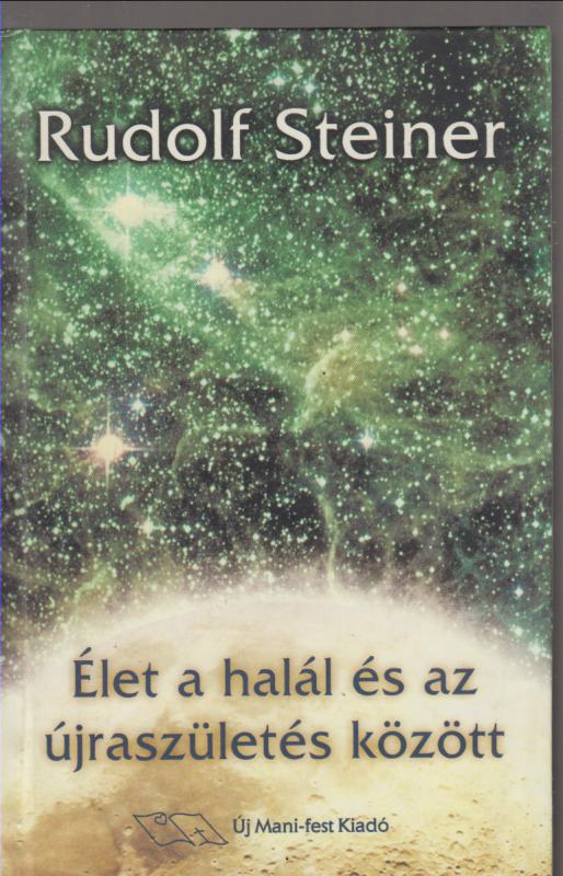Rudolf Steiner : Élet a halál és az újraszületés között