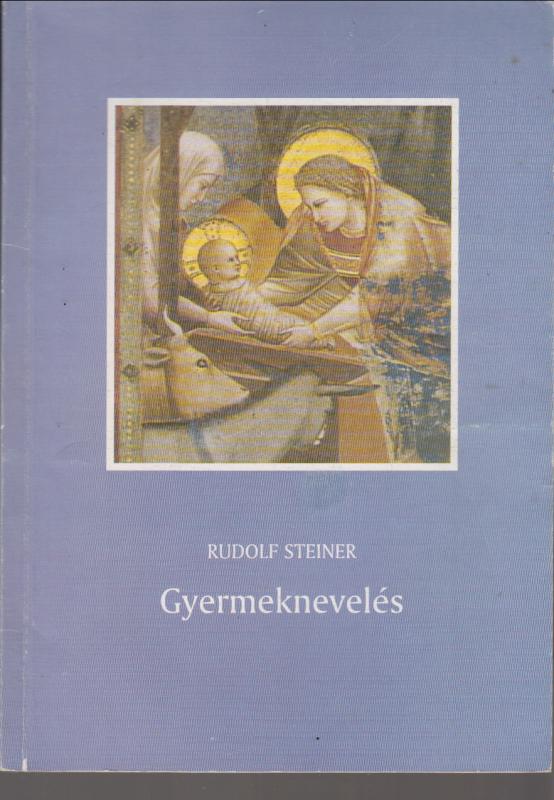 Rudolf Steiner : GYERMERKNEVELÉS