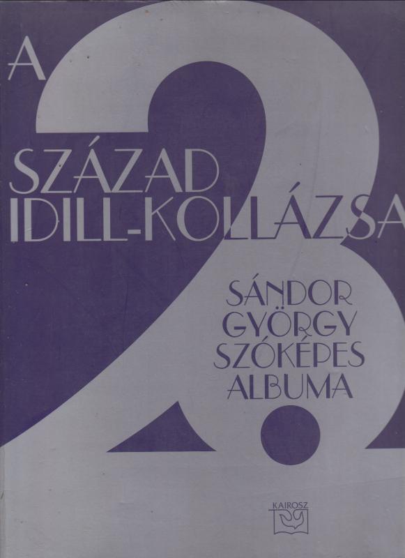 Sándor György : A 20. század idill-kollázsa