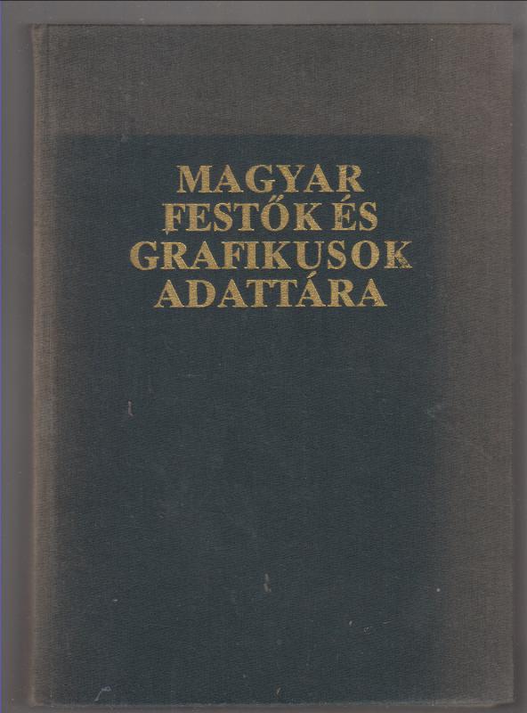 Seregélyi György : Magyar festők és grafikusok adattára  (Életrajzi lexikon az 1800-1988 között alkotó festő- és grafikusművészekről)
