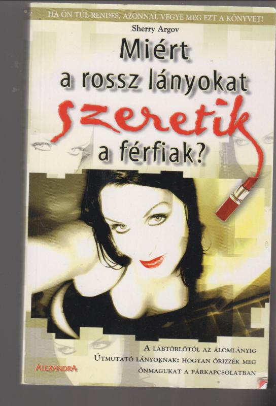 Sherry Argov  : Miért a rossz lányokat szeretik a férfiak?