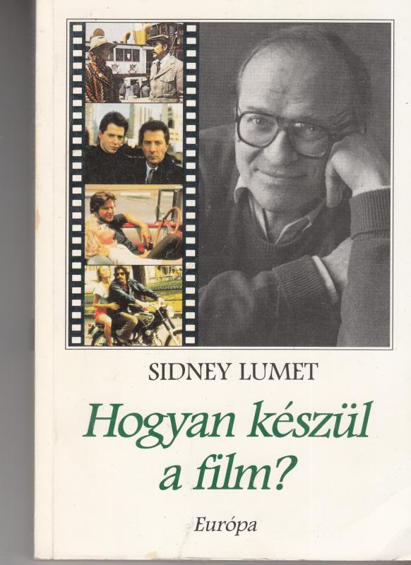 Sidney Lumet : HOGYAN KÉSZÜL A FILM