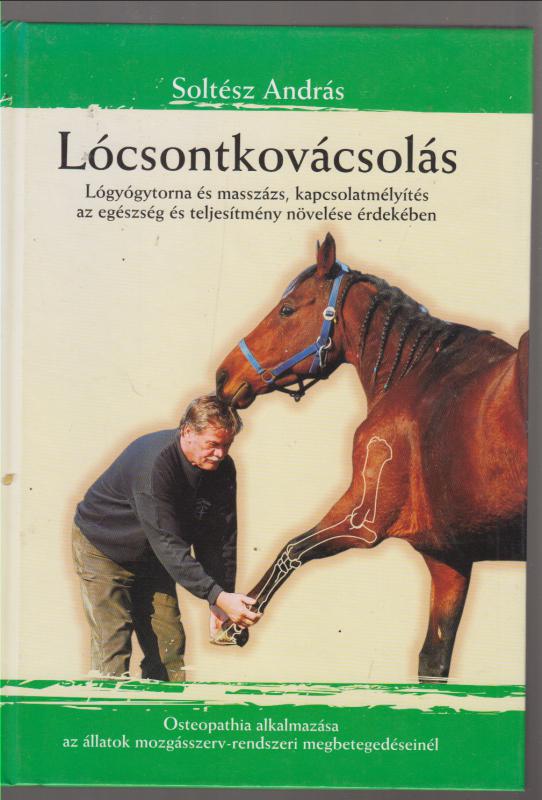 Soltész András :Lócsontkovácsolás - Lógyógytorna és masszázs, kapcsolatmélyítés az egészség és teljesítmény növelése érdekében