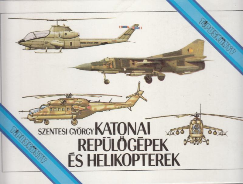 Ssentesi György : Katonai helikopterek és repülőgépek