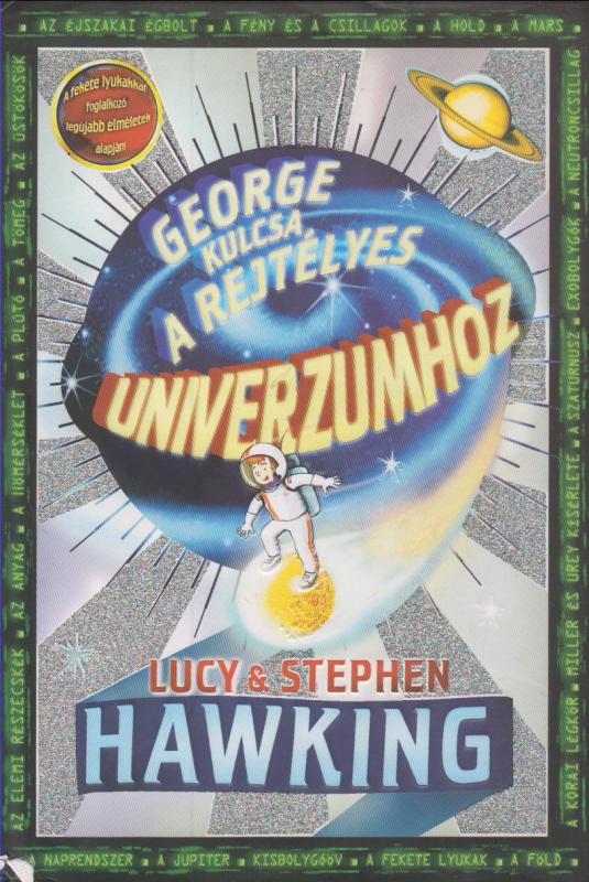 Stephen Hawking - Lucy Hawking : GEORGE KULCSA A REJTÉLYES UNIVERZUMHOZ