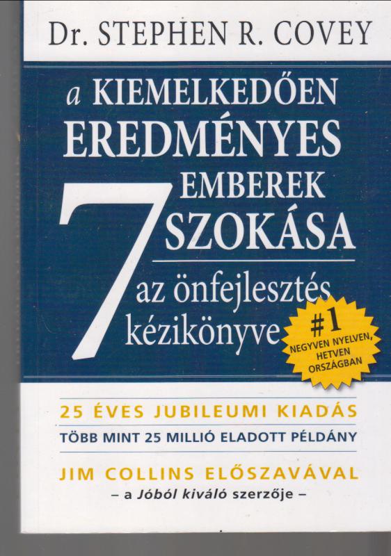 Stephen R. Covey : A KIEMELKEDŐEN EREDMÉNYES EMBEREK 7 SZOKÁSA  --  Az önfejlesztés kézikönyve