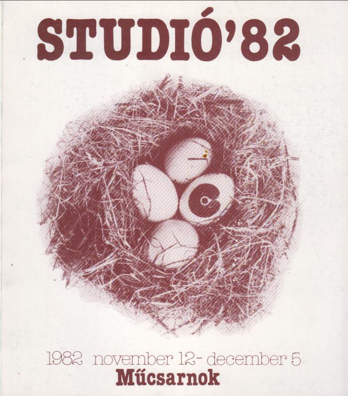 STÚDIÓ '82  november 12 - december 5 Műcsarnok