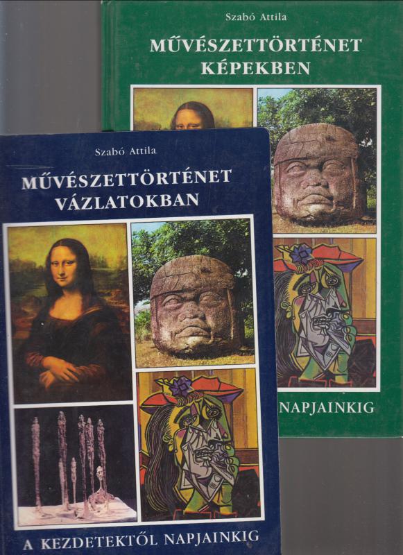 Szabó Attila : Művészettörténet vázlatokban + Művészettörténet képekben  (két könyv)