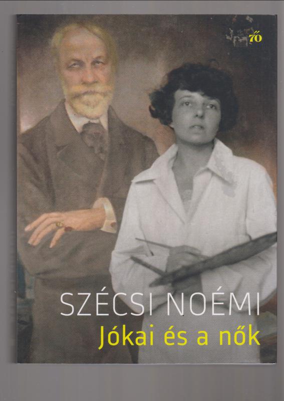 Szécsi Noémi : Jókai és a nők