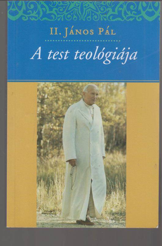 Szent II. János Pál  :  A test teológiája  --   Audiencia beszédek a Vatikánban