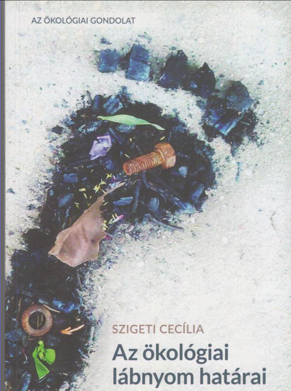 Szigeti Cecília : AZ ÖKOLÓGIAI LÁBNYOM HATÁRAI