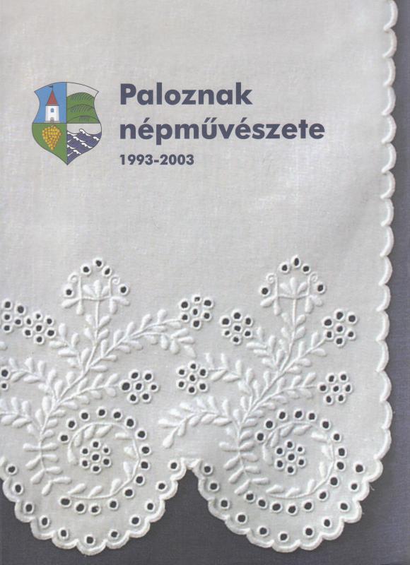 Szuper Miklósné (szerk.) PALOZNAK NÉPMŰVÉSZETE  1993-2003