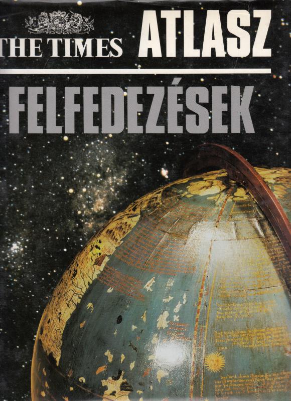 The Times Atlasz - FELFEDEZÉSEK  (szerkesztette . Felipe Fernandez-Armesto
