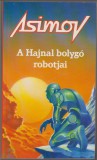 Asimov : A HAJNAL BOLYGÓ ROBOTJAI