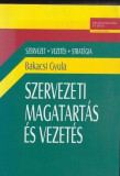 Bakacsi Gyula :  SZERVEZETI MAGATARTÁS ÉS  VEZETÉS