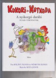 Bálint Ágnes -Németh Ágnes : Kukori és Kotkoda - A nyikorgó daráló és más történetek