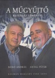 Bánó András Antal Péter : A MŰGYŰJTŐ   (dedikált  -- Bánó András)