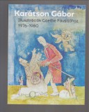 Bellák Gábor ,  Karátson Gábor :  Illusztrációk Goethe Faustjához 1976-1980