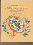 Benedek Elek : MESE, MESE, MESKETE   --  Minden hétre egy mese