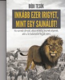 Bódi Hunor-Bódi Bence-Bódi Megyer : INKÁBB EZER ÍRIGYET? MINT EGY SAJNÁLÓT