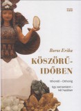 Boros Erika  :  KÖSZÖRŰ-IDŐBEN- Itthontól - otthonig - Egy nemzetként - két hazában