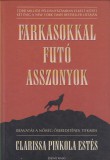 Clarissa Pinkola Estés : Farkasokkal futó asszonyok - Beavatás a nőiség őseredetének titkaiba