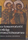 Dávid Katalin : A TEREMTETT VILÁG MISZTÉRIUMA  --  Bibliai jelképek kézikönyve