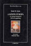 Derek W. Urwin : A KÖZÖS EURÓPA - Az európai integráció 1945-től napjainkig