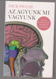 Dick Swaab : Az agyunk mi vagyunk (Az anyaméhtől az Alzheimerig)