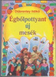 Döbrentey Ildikó : Égből pottyant új mesék