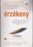 Elaine N. Aron : Szuperérzékeny vagyok?