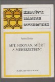 Faluba Zoltán : Mit, hogyan, miért a méhészetben?