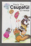 Fésűs Éva :  Csupafül 22 meséje