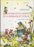 Fésűs Éva : Kukkantó manó és a Kerekerdő titkai - új kiadás