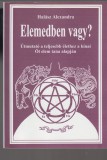Halász Alexandra : Elemedben vagy?  --  Útmutató a teljesebb élethez a kínai öt elem tana alapján.
