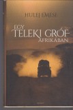 Hulej Emese : Egy Teleki gróf Afrikában  ( dedikált )