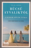 Iclal Aydin : Búcsú Ayvaliktól - A három nővér titkai