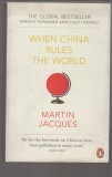 Jacques, Martin : When China Rules the World - The Rise of the Middle Kingdom and the End of the Western World
