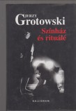 Jerzy Grotowski : Színház és rituálé