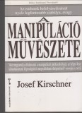 Joseph Kirschner : A MANIPULÁCIÓ MŰVÉSZETE