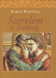 Karol Wojtyla : SZERELEM ÉS FELELŐSSÉG